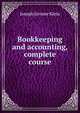 Bookkeeping and accounting, complete course, Joseph Jerome Klein 