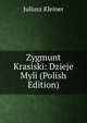 Zygmunt Krasiski: Dzieje Myli (Polish Edition), Juliusz Kleiner 