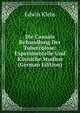 Die Causale Behandlung Der Tuberculose: Experimentelle Und Klinische Studien (German Edition), Edwin Klebs 