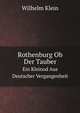 Rothenburg Ob Der Tauber. Ein Kleinod Aus Deutscher Vergangenheit, Wilhelm Klein 