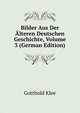 Bilder Aus Der Alteren Deutschen Geschichte, Volume 3 (German Edition), Gotthold Klee 