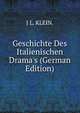 Geschichte Des Italienischen Drama's (German Edition), J L. KLEIN. 