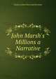 John Marsh's Millions a Narrative, Charles Arthur Klein And Hornblow 