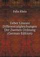 Ueber Lineare Differentialgleichungen Der Zweiten Ordnung (German Edition), Felix Klein 