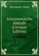 Astronomische Abende (German Edition), Hermann J. Klein 