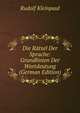Die R?tsel Der Sprache: Grundlinien Der Wortdeutung (German Edition), Rudolf Kleinpaul 