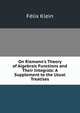 On Riemann's Theory of Algebraic Functions and Their Integrals: A Supplement to the Usual Treatises, Felix Klein 