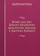 Bilder Aus Der Alteren Deutschen Geschichte, Volume 1 (German Edition), Gotthold Klee 