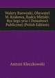 Walery Rzewuski, Obywatel M. Krakowa, Radca Miejski: Rys Jego ycia I Dziaalnoci Publicznej (Polish Edition), Antoni Kleczkowski 