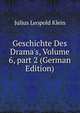 Geschichte Des Drama's, Volume 6, part 2 (German Edition), Julius Leopold Klein 
