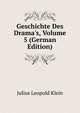 Geschichte Des Drama's, Volume 5 (German Edition), Julius Leopold Klein 