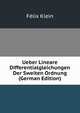 Ueber Lineare Differentialgleichungen Der Sweiten Ordnung (German Edition), Felix Klein 