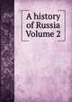 A history of Russia Volume 2, 