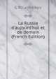 La Russie d'aujourd'hui et de demain (French Edition), G Kliuchnikov 