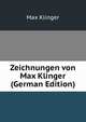 Zeichnungen von Max Klinger (German Edition), Max Klinger 