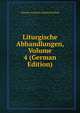 Liturgische Abhandlungen, Volume 4 (German Edition), Theodor Friedrich Dethlof Kliefoth 