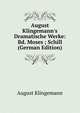 August Klingemann's Dramatische Werke: Bd. Moses ; Schill (German Edition), August Klingemann 