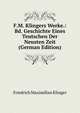 F.M. Klingers Werke.: Bd. Geschichte Eines Teutschen Der Neusten Zeit (German Edition), Friedrich Maximilian Klinger 