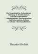 Die Urspr?ngliche Gottesdienst-Ordnung in Den Deutschen Kirchen Lutherischen Bekenntnisses: Ihre Destruction Und Reformation, Volume 5; volume 8 (German Edition), Theodor Kliefoth 