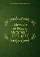 . Memoirs of Prince Metternich: 1773-1835, Clemens Wenzel Lothar Metternich 