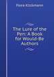 The Lure of the Pen: A Book for Would-Be Authors, Flora Klickmann 