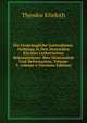 Die Urspr?ngliche Gottesdienst-Ordnung in Den Deutschen Kirchen Lutherischen Bekenntnisses: Ihre Destruction Und Reformation, Volume 3; volume 6 (German Edition), Theodor Kliefoth 