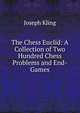 The Chess Euclid: A Collection of Two Hundred Chess Problems and End-Games, Joseph Kling 