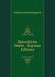 Sammtliche Werke . (German Edition), Friedrich Gottlieb Klopstock 