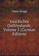 Geschichte Ostfrieslands, Volume 3 (German Edition), Onno Klopp 