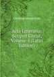 Acta Litteraria: Scripsit Christ, Volume 4 (Latin Edition), Christian Adolph Klotz 