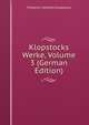 Klopstocks Werke, Volume 3 (German Edition), Friedrich Gottlieb Klopstock 