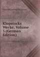 Klopstocks Werke, Volume 5 (German Edition), Friedrich Gottlieb Klopstock 