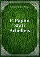 P. Papini Stati Achelleis, Publius Papinius Statius 
