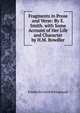 Fragments in Prose and Verse: By E. Smith. with Some Account of Her Life and Character by H.M. Bowdler, Friedrich Gottlieb Klopstock 