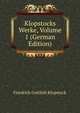 Klopstocks Werke, Volume 1 (German Edition), Friedrich Gottlieb Klopstock 