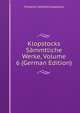 Klopstocks Sammtliche Werke, Volume 6 (German Edition), Friedrich Gottlieb Klopstock 