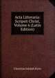 Acta Litteraria: Scripsit Christ, Volume 6 (Latin Edition), Christian Adolph Klotz 