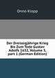 Der Dreissigjahrige Krieg Bis Zum Tode Gustav Adolfs 1632, Volume 3, part 1 (German Edition), Onno Klopp 