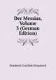 Der Messias, Volume 3 (German Edition), Friedrich Gottlieb Klopstock 