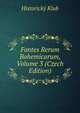 Fontes Rerum Bohemicarum, Volume 3 (Czech Edition), Historicky Klub 
