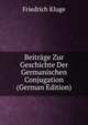 Beitrage Zur Geschichte Der Germanischen Conjugation (German Edition), Friedrich Kluge 