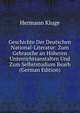 Geschichte Der Deutschen National-Literatur: Zum Gebrauche an Hoheren Unterrichtsanstalten Und Zum Selbststudium Bearb (German Edition), Hermann Kluge 
