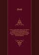 Ovid's Ausgew?hlte Werke: Des Publius Ovidius Naso Festkalender, Im Versmasse Des Originals, Verdeutscht Von E. Klussmann. Des Publius Ovidius Naso . Und Erl?utert Von Dr. Alexa (German Edition), Publius Ovidius Naso 