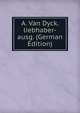 A. Van Dyck. liebhaber-ausg. (German Edition), 
