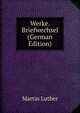 Werke. Briefwechsel (German Edition), Martin Luther 