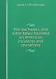 The bachelors, and other tales: founded on American incidents and characters, Samuel L. 1783-1838 Knapp 
