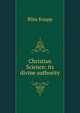Christian Science: its divine authority, Bliss Knapp 