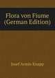 Flora von Fiume (German Edition), Josef Armin Knapp 