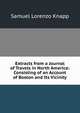 Extracts from a Journal of Travels in North America: Consisting of an Account of Boston and Its Vicinity, Samuel Lorenzo Knapp 
