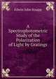 A Spectrophotometric Study of the Polarization of Light by Gratings, Edwin John Knapp 
